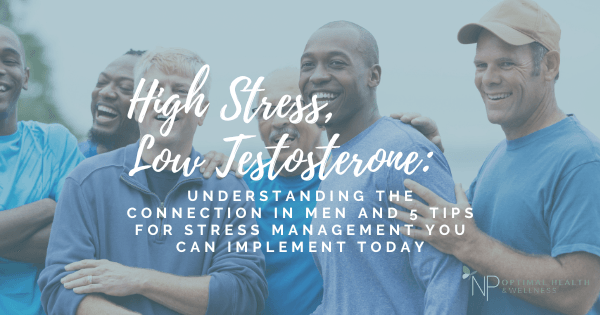High Stress, Low Testosterone: Understanding The Connection In Men And 5 Tips For Stress Management You Can Implement Today High Stress, Low Testosterone: Understanding The Connection In Men And 5 Tips For Stress Management You Can Implement Today